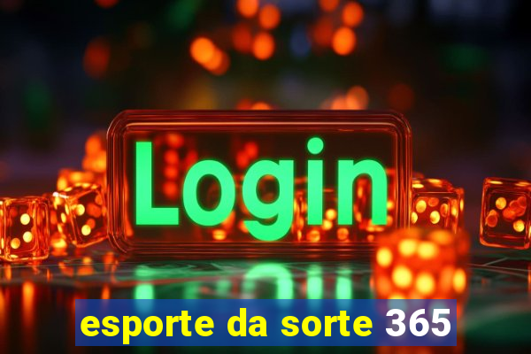 esporte da sorte 365